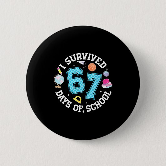 Badge Rond 5 Cm I Survived 67 Days Of School Student Humor Design (Devant)