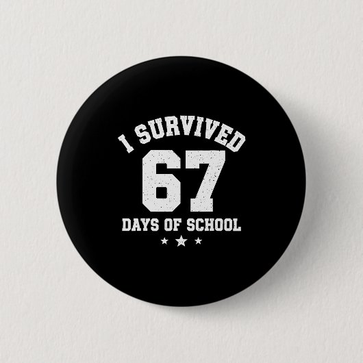 Badge Rond 5 Cm I Survived 67 Days Of School Students Teachers 67 (Devant)