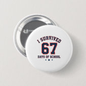 Badge Rond 5 Cm I Survived 67 Days Of School Students Teachers 67 (Devant & derrière)