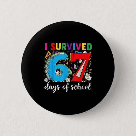 Badge Rond 5 Cm I Survived 67 Days Of School Teacher Student Six S (Devant)