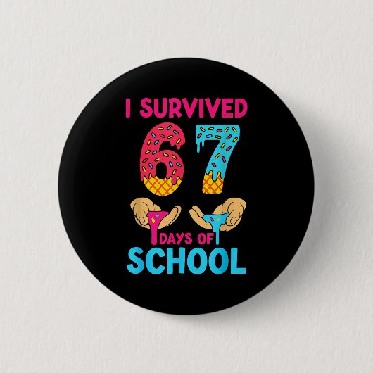 Badge Rond 5 Cm I Survived 67 Days Of School Teachers Students 6 7 (Devant)