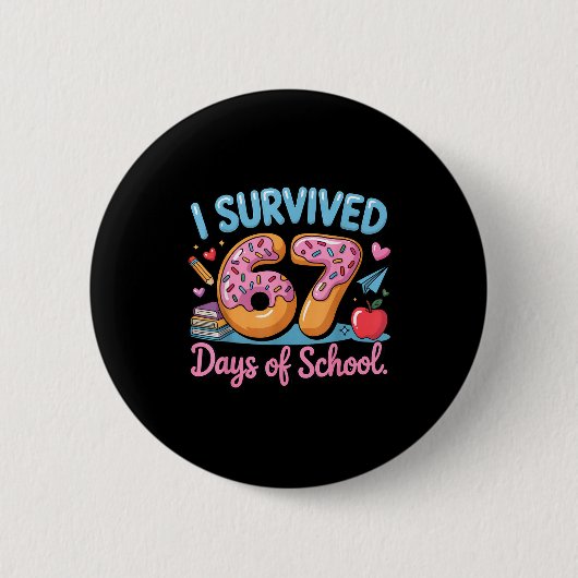 Badge Rond 5 Cm I Survived 67 Days Of School - Teachers Students D (Devant)
