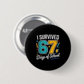 Badge Rond 5 Cm I Survived 67 Days Of School Teachers Students Six (Devant & derrière)