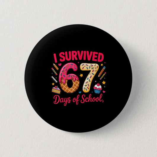 Badge Rond 5 Cm I Survived 67 Days Of School Teachers Students Tee (Devant)