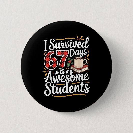 Badge Rond 5 Cm I Survived 67 Days With My Awesome Student Teacher (Devant)