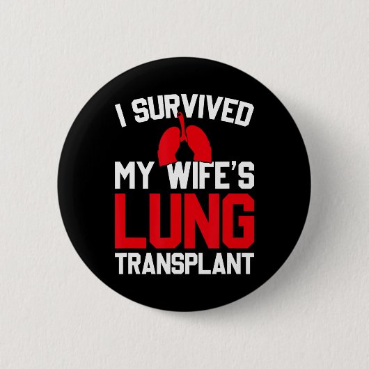 Badge Rond 5 Cm I Survived My Wife's Lung Transplant, New Lung (Devant)
