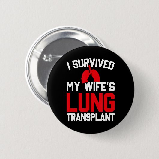 Badge Rond 5 Cm I Survived My Wife's Lung Transplant, New Lung (Devant & derrière)