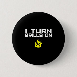 Badge Rond 5 Cm I turn grills on funny bbq grilling 
