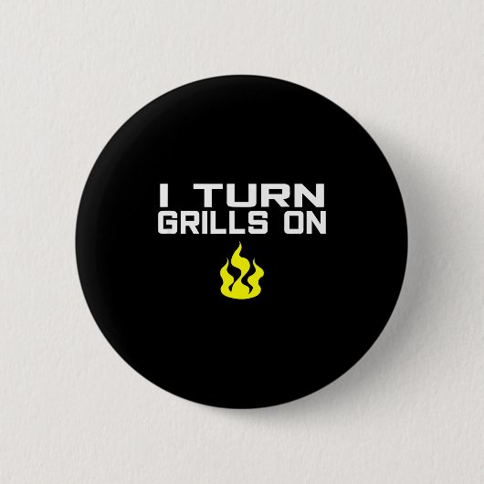 Badge Rond 5 Cm I turn grills on funny bbq grilling (Devant)