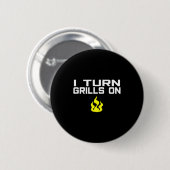 Badge Rond 5 Cm I turn grills on funny bbq grilling (Devant & derrière)