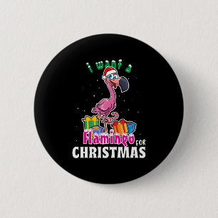 Badge Rond 5 Cm I want a Flamingo for christmas pink flamenco
