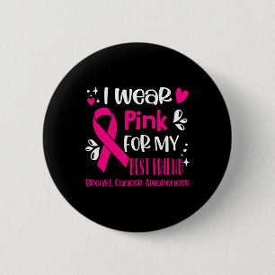 Badge Rond 5 Cm I Wear Pink For My My Best Friend Breast Cancer Aw