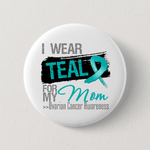 Badge Rond 5 Cm I Wear Teal Ribbon For My Mom Ovarian Cancer