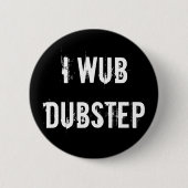 Badge Rond 5 Cm I Wub Dubstep (Devant)
