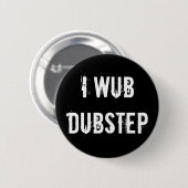 Badge Rond 5 Cm I Wub Dubstep (Devant & derrière)