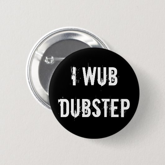 Badge Rond 5 Cm I Wub Dubstep (Devant & derrière)