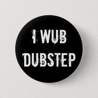 Badge Rond 5 Cm I Wub Dubstep