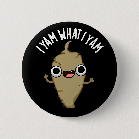 Badge Rond 5 Cm I Yam What I Yam Funny Veggie Pun Dark BG (Devant)