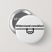 Badge Rond 5 Cm Icône Physik Widerstand zwecklos (Devant & derrière)