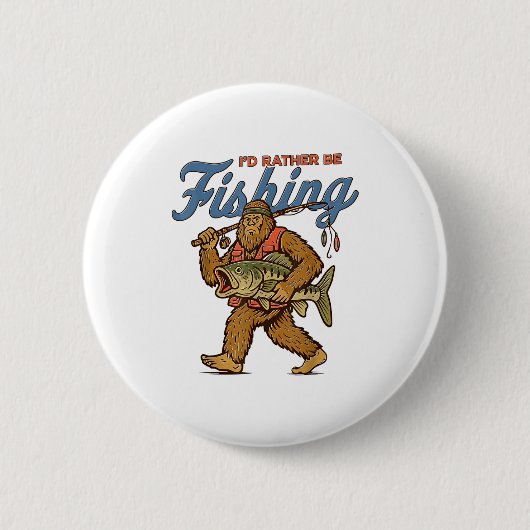 Badge Rond 5 Cm I'd Rather Be Fishing Bigfoot  (Devant)