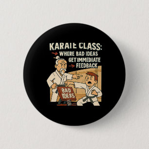 Badge Rond 5 Cm Idées d'humour de Cl de karaté obtenir un flux imm