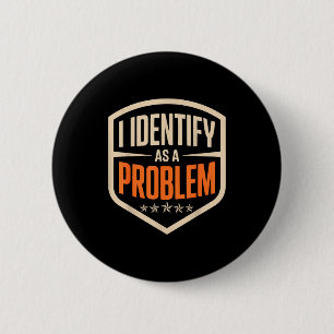 Badge Rond 5 Cm Identifier comme un problème humour drôle disant h