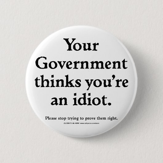 Badge Rond 5 Cm Idiot de gouvernement (Devant)