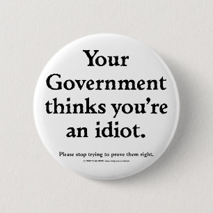 Badge Rond 5 Cm Idiot de gouvernement