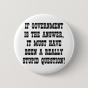 Badge Rond 5 Cm If Government Answer Really Stupid Question