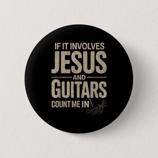 Badge Rond 5 Cm If It Involves Jesus And Guitars Count Me In Guita (Devant)