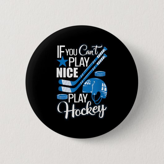 Badge Rond 5 Cm If You Can't Play Nice Play Hockey, Hockey Lover G (Devant)