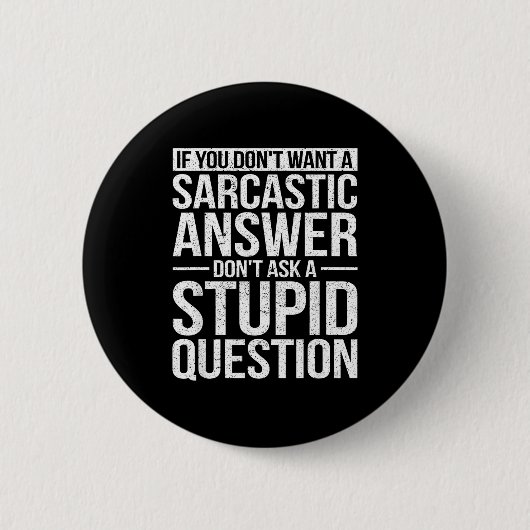 Badge Rond 5 Cm If You Dont Want A Sarcastic Answer Dont Ask Me  (Devant)