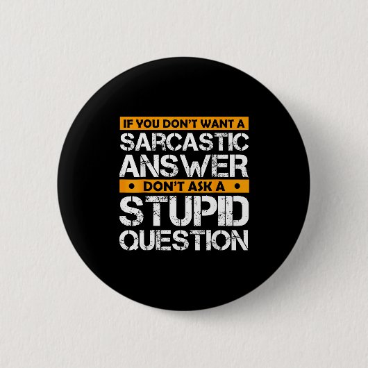 Badge Rond 5 Cm If You Don't Want Sarcastic Answer Don't Ask Stud  (Devant)