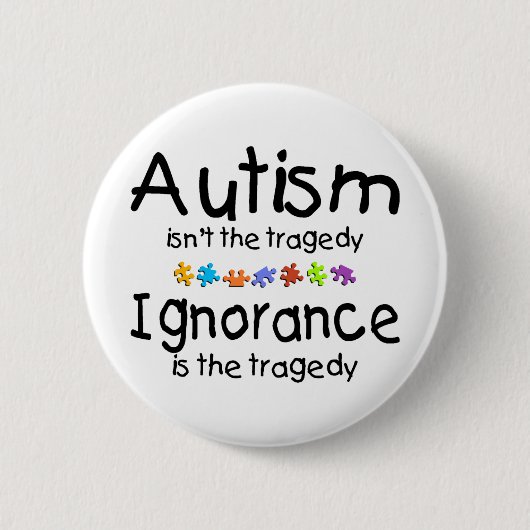 Badge Rond 5 Cm Ignorance d'autisme (Devant)