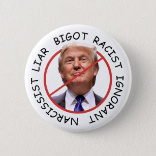 Badge Rond 5 Cm Ignorant menteur anti-Trump Narcissist
