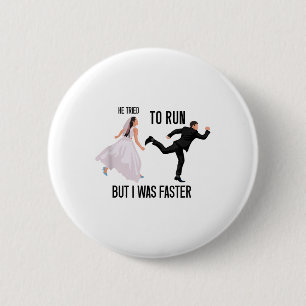 Badge Rond 5 Cm Il A Essayé De Courir Mais J'Étais Plus Rapide Mar