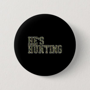 Badge Rond 5 Cm Il chasse pour la saison de chasse aux femmes Chas