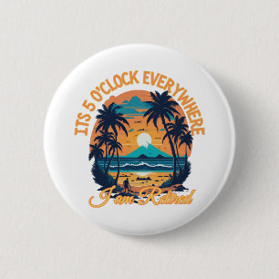 Badge Rond 5 Cm Il est 17 heures partout je suis à la retraite