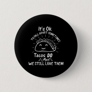 Badge Rond 5 Cm Il est acceptable de s'effondrer Parfois les Tacos