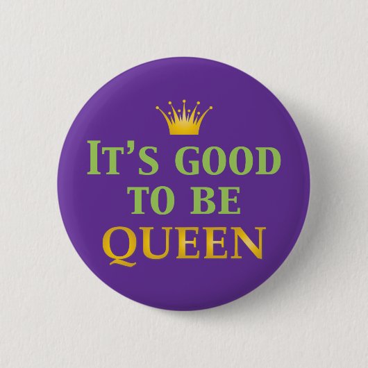 Badge Rond 5 Cm Il est bon d'être reine ! (Devant)