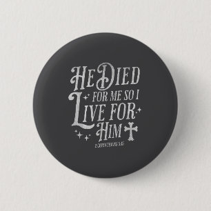 Badge Rond 5 Cm Il est mort pour moi alors je vis pour lui Croix c