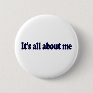 Badge Rond 5 Cm Il est tout au sujet de moi