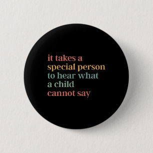 Badge Rond 5 Cm Il Faut Une Personne Spéciale Pour Entendre Ce Qu'