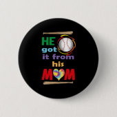 Badge Rond 5 Cm Il L'A Obtenu De Sa Mère (Devant)