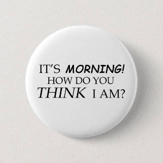 Badge Rond 5 Cm Il le matin, comment vous est-il me pensent-il