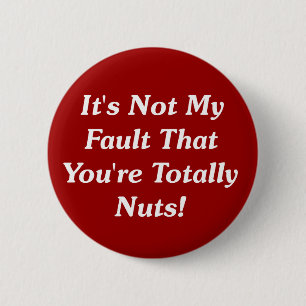 Badge Rond 5 Cm Il n'est pas mon défaut que vous êtes totalement