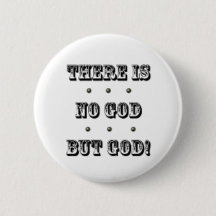 Badge Rond 5 Cm Il n'y a pas de Dieu mais Dieu