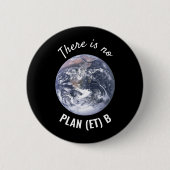 Badge Rond 5 Cm Il n'y a pas de plan (et) B, Changements climatiqu (Devant)