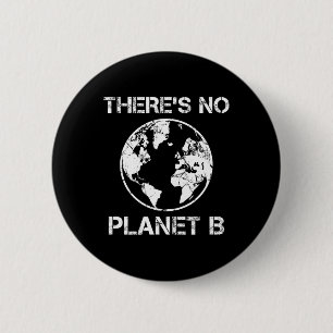 Badge Rond 5 Cm Il N'Y A Pas De Planète B - Jour des terres 1