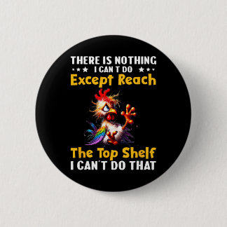 Badge Rond 5 Cm Il n'y a rien que je ne puisse faire sauf atteindr